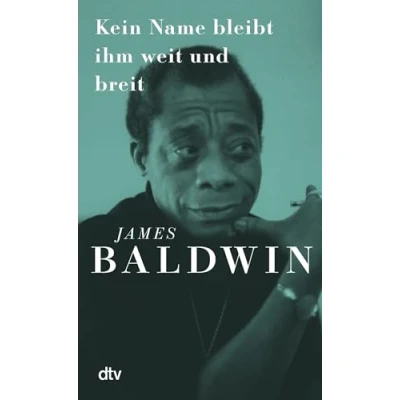 Abbildung von Kein Name bleibt ihm weit und breit: »James Baldwins brillanter Essay erklärt die Kämpfe der Gegenwart.« Süddeutsche Zeitung