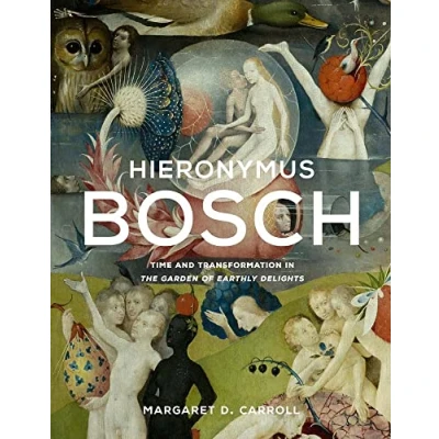 Abbildung von Hieronymus Bosch: Time and Transformation in the Garden of Earthly Delights