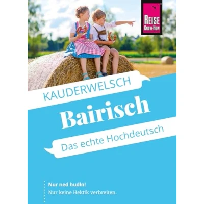 Abbildung von Reise Know How Sprachführer Bairisch das echte Hochdeutsch: Kauderwelsch von