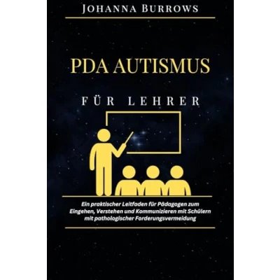 Abbildung von PDA Autismus für Lehrer: Ein praktischer Leitfaden Pädagogen zum Eingehen, Verstehen und Kommunizieren mit Schülern pathologischer Forderungsvermeidung