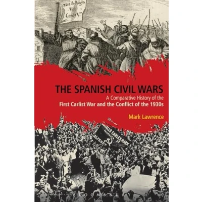 Abbildung von the Spanish Civil Wars: A Comparative History of First Carlist War and Conflict 1930s