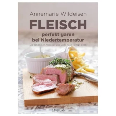 Abbildung von Fleisch perfekt garen bei Niedertemperatur: Die schönsten Klassiker und viele neue Rezeptideen