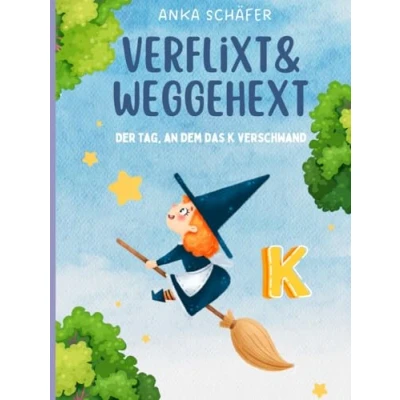 Abbildung von Verflixt und weggehext: Der Tag, an dem das K verschwand.