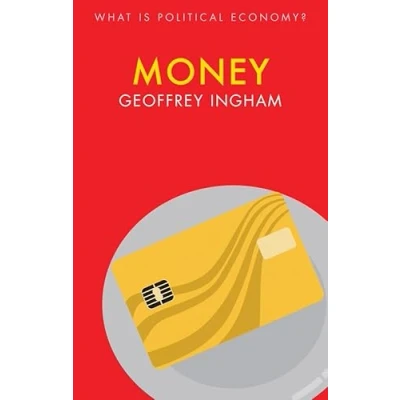 Abbildung von Money: Ideology, History, Politics (What Is Political Economy?)