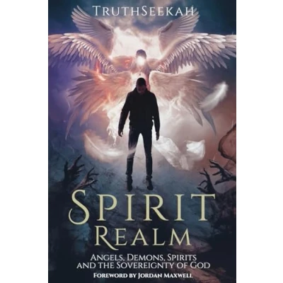 Abbildung von Spirit Realm: Angels, Demons, Spirits and the Sovereignty of God (Foreword by Jordan Maxwell)