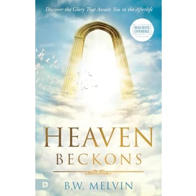 Abbildung von Heaven Beckons: Discover the Glory That Awaits You in Afterlife (An NDE Collection)