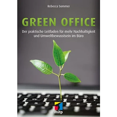 Abbildung von Green Office: Der praktische Leitfaden für mehr Nachhaltigkeit und Umweltbewusstsein im Büro (mitp Business)