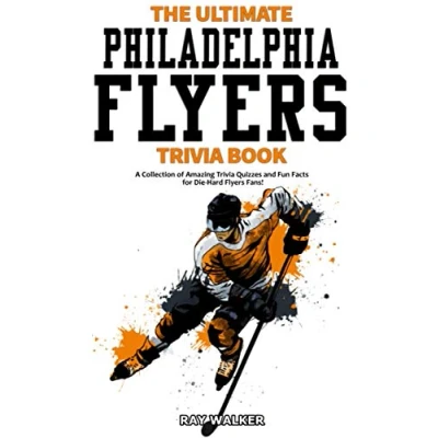 Abbildung von The Ultimate Philadelphia Flyers Trivia Book: A Collection of Amazing Quizzes and Fun Facts for Die Hard Fans!