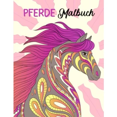 Abbildung von Pferde Malbuch ab 8: Beschäftigungsbuch mit 50 einzigartigen Motiven zur Förderung der kreativen Entfaltung, Entspannung und Konzentration. Ein perfektes Geschenk für Mädchen Teenager