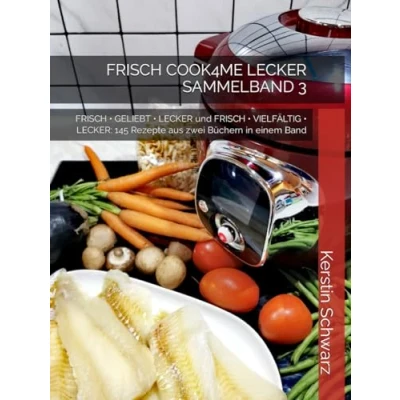 Abbildung von FRISCH COOK4ME LECKER SAMMELBAND 3: GELIEBT und VIELFÄLTIG LECKER: 145 Rezepte aus zwei Büchern in einem Band