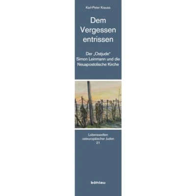 Abbildung von Dem Vergessen entrissen: Der „Ostjude“ Simon Leinmann und die Neuapostolische Kirche (Lebenswelten osteuropäischer Juden)