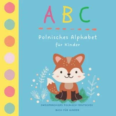 Abbildung von ABC Polnisches Alphabet für Kinder Zweisprachiges Polnisch Deutsches Buch Kinder: Polski alfabet dla dzieci lernen Dwujęzyczna książka po polsku i niemiecku
