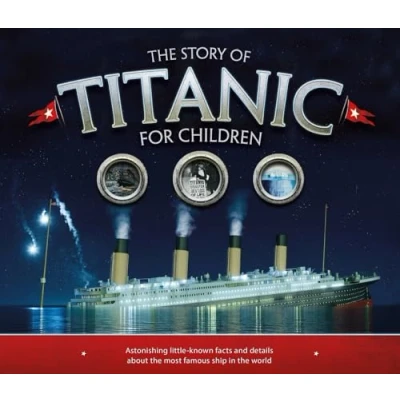 Abbildung von the Story of Titanic for Children: Astonishing little known facts and details about most famous ship in world