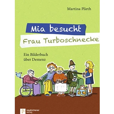 Abbildung von Mia besucht Frau Turboschnecke: Ein Bilderbuch über Demenz