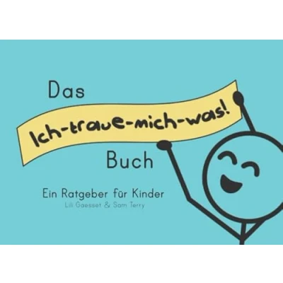 Abbildung von Das Ich traue mich was! Buch: Ein Ratgeber für Kinder