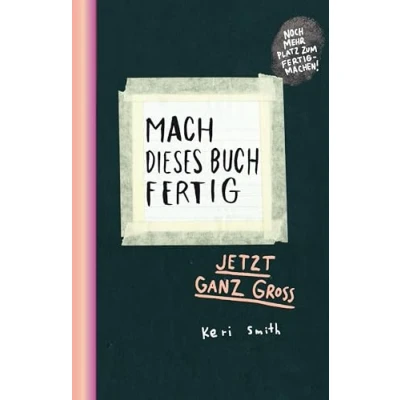 Abbildung von Mach dieses Buch fertig: Jetzt ganz groß Limitierte Sonderausgabe