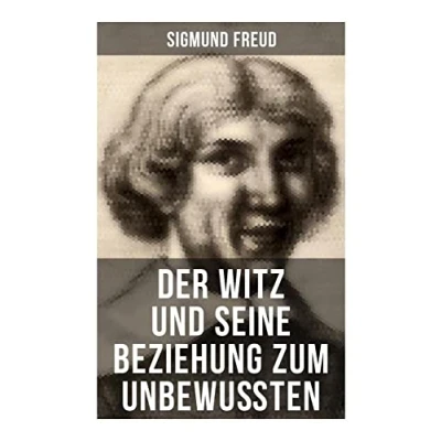 Abbildung von Sigmund Freud: Der Witz und seine Beziehung zum Unbewußten