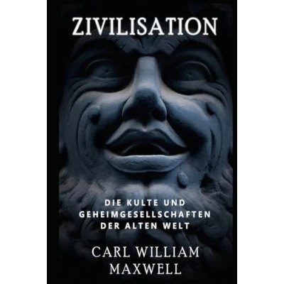 Abbildung von Zivilisation: die Kulte und Geheimgesellschaften der alten Welt: Eine große Tour durch ursprünglichen Underground Clubs Geschichte (Zivilisation im Wandel Zeit, Band 7)
