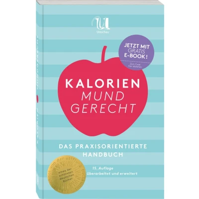 Abbildung von Kalorien mundgerecht: das praxisorientierte Handbuch für tägliche Essen und Trinken: ... Nachdruck mit Cholesterin Purinangaben.