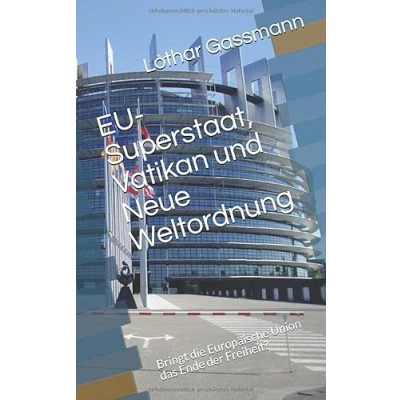Abbildung von EU Superstaat, Vatikan und Neue Weltordnung: Bringt die Europäische Union das Ende der Freiheit?