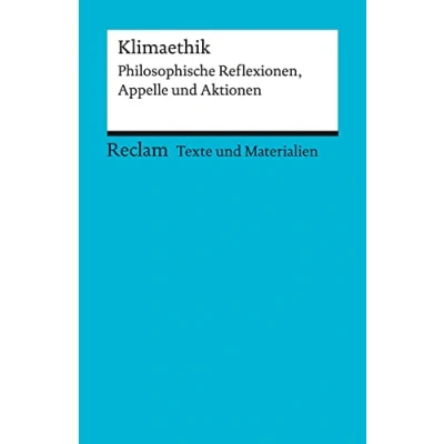 Abbildung von Klimaethik. Philosophische Reflexionen, Appelle und Aktionen: für die Sekundarstufe II. Texte Materialien den Unterricht (Reclams Universal Bibliothek)