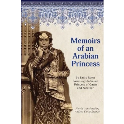 Abbildung von Memoirs of An Arabian Princess: Accurate Translation Her Authentic Voice (Writings by Emily Ruete, born Sayyida Salme, Band 1)