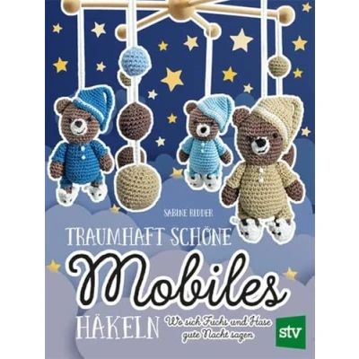 Abbildung von Traumhaft schöne Mobiles häkeln: Wo sich Fuchs und Hase gute Nacht sagen