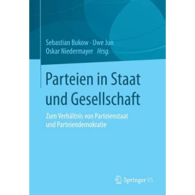 Abbildung von Parteien in Staat und Gesellschaft: Zum Verhältnis von Parteienstaat Parteiendemokratie
