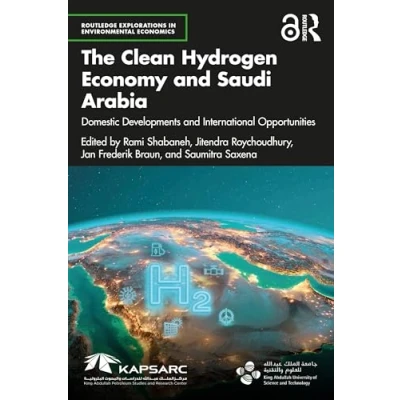 Abbildung von The Clean Hydrogen Economy and Saudi Arabia: Domestic Developments International Opportunities (Routledge Explorations in Environmental Economics)