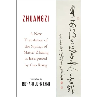 Abbildung von Zhuangzi: A New Translation of the Sayings Master Zhuang As Interpreted by Guo Xiang (Translations from Asian Classics)