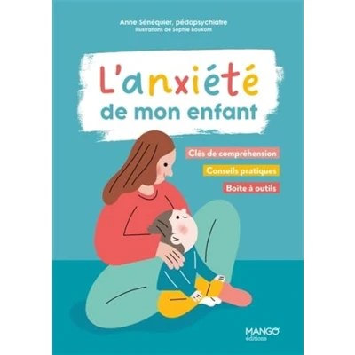 Abbildung von L&#039;anxiété de mon enfant: Clés compréhension, conseils pratiques, boîte à outils