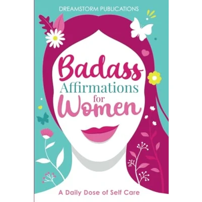Abbildung von Badass Affirmations for Women: A Daily Dose of Self Care: Gifts Women, Positive Books Women in Their 20s, 30s