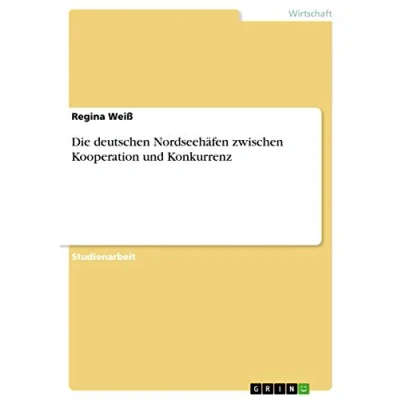 Abbildung von Die deutschen Nordseehäfen zwischen Kooperation und Konkurrenz