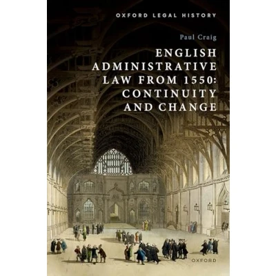 Abbildung von English Administrative Law from 1550: Continuity and Change (Oxford Legal History)