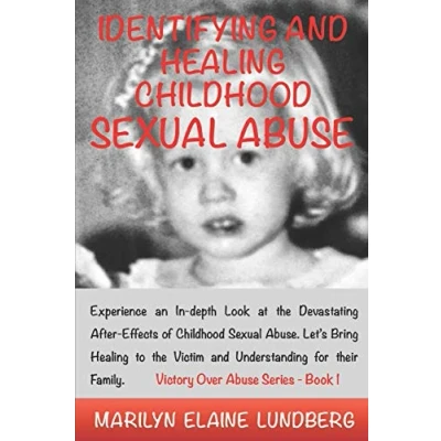 Abbildung von Identifying and Healing Childhood Sexual Abuse: Experience an In depth Look at the Devastating After Effects of Abuse. Let&#039;s Bring ... their Family. (Victory Over Abuse, Band 1)