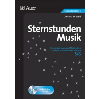 Abbildung von Sternstunden Musik 5 6: Besondere Ideen und Materialien zu den Kernthemen der Klassen 6 (Sternstunden Sekundarstufe)