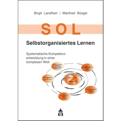 Abbildung von SOL Selbstorganisiertes Lernen: Systematische Kompetenzentwicklung in einer komplexen Welt
