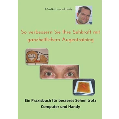 Abbildung von So verbessern Sie Ihre Sehkraft mit ganzheitlichem Augentraining: Ein Praxisbuch für besseres Sehen trotz Computer und Handy