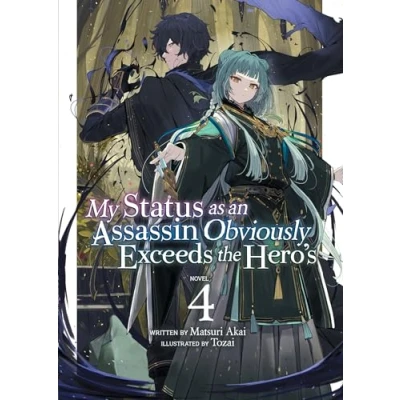 Abbildung von My Status as an Assassin Obviously Exceeds the Hero&#039;s (Light Novel) Vol. 4