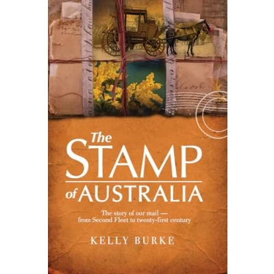 Abbildung von The Stamp of Australia: Story Our Mail from Second Fleet to Twenty first Century: Post: Century