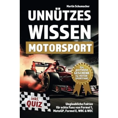 Abbildung von Unnützes Wissen Motorsport: Unglaubliche Fakten für echte Fans von Formel 1, MotoGP, E, WRC &amp; WEC inklusive Quiz. Perfektes Geschenk Motorsportfans!