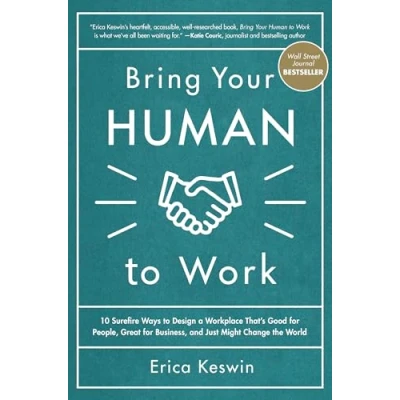 Abbildung von Bring Your Human to Work: 10 Surefire Ways Design a Workplace That Is Good for People, Great Business, and Just Might Change the World