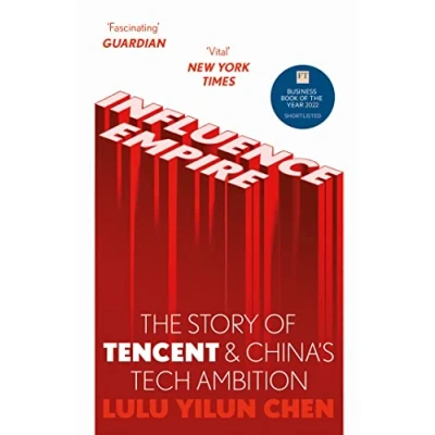 Abbildung von Influence Empire: the Story of Tencent and China&#039;s Tech Ambition: Shortlisted for FT Business Book 2022