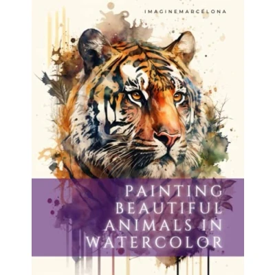 Abbildung von Painting Beautiful Animals in Watercolor: Master the Art of Watercolor Captivating Guide to with Inspirational Examples