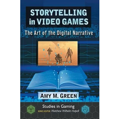 Abbildung von Storytelling in Video Games: the Art of Digital Narrative (Studies Gaming)