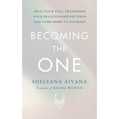 Abbildung von Becoming the One: Heal Your Past, Transform Relationship Patterns and Come Home to Yourself