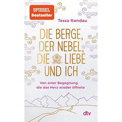 Abbildung von die Berge, der Nebel, Liebe und ich: Von einer Begegnung, das Herz wieder öffnete. Ungekürzt.