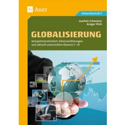 Abbildung von Globalisierung: kompetenzorientiert, lebensweltbezogen und aktuell unterrichten Klassen 5 10