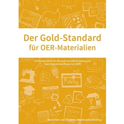 Abbildung von Der Gold Standard für OER Materialien: Ein Kompendium die professionelle Erstellung von Open Educational Resources (OER)