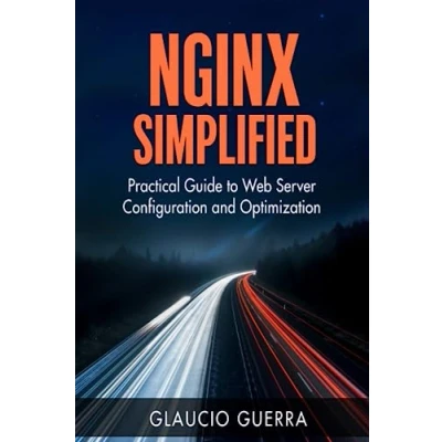 Abbildung von Nginx Simplified: Practical Guide to Web Server Configuration and Optimization